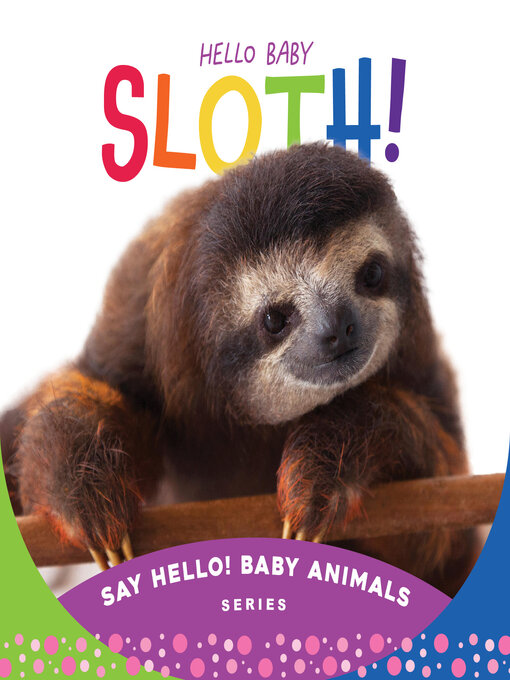 Title details for Hello Baby Sloth! by Beverly Rose - Available